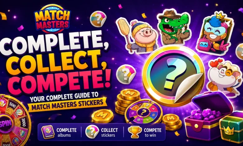 Match Masters Stickers guide with Sticker Albums, missing Stickers and rewards