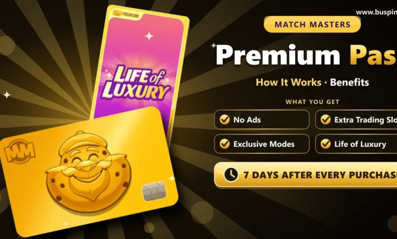 Match Masters Premium Pass: How It Works and Benefits 1 Match Masters Premium Pass cover with the gold Premium Pass card, the Life of Luxury album, and benefits: No Ads, Extra Trading Slot, Exclusive Modes, 7 days after every purchase